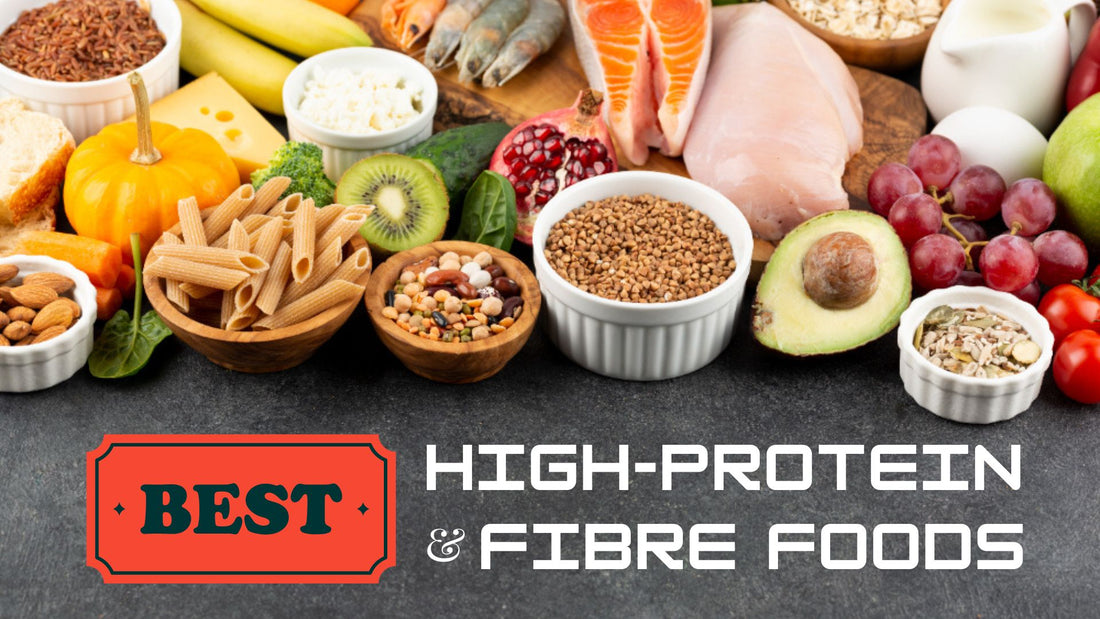 From Strength to Satiety: Exploring the Best High-Protein and Fiber Foods