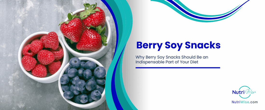 Why Berry Soy Snacks Should Be an Indispensable Part of Your Diet