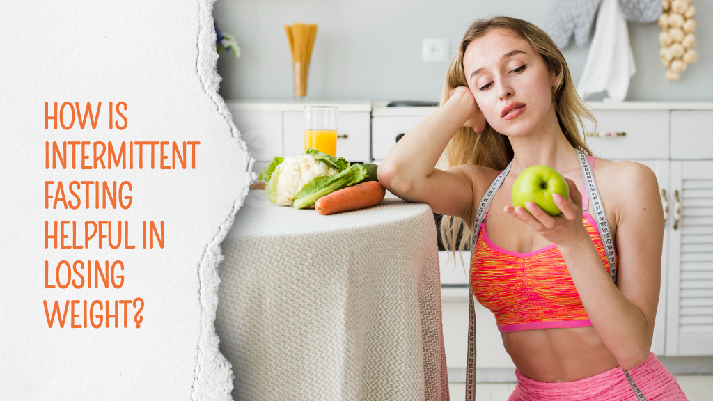 How is intermittent fasting helpful in losing weight?