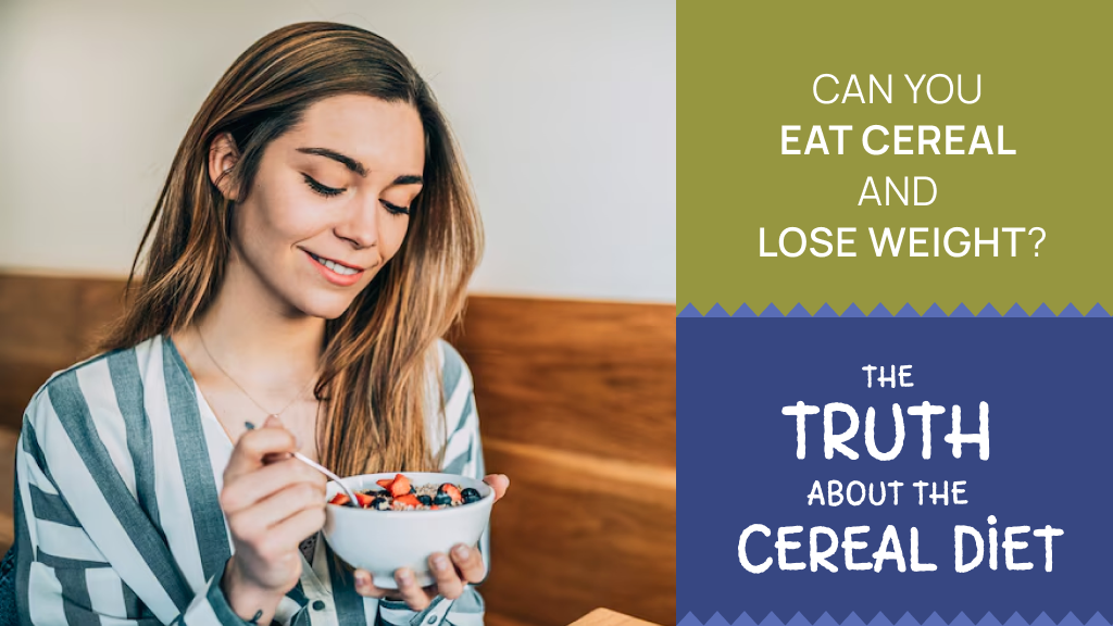 Can You Eat Cereal and Lose Weight? The Truth About the Cereal Diet